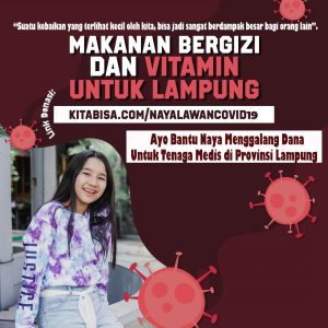 Kitabisa.com/nayalawancovid19′ dalam menggalang dana untuk para medis di Lampung.