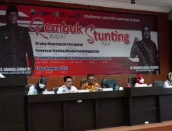 Satukan Komitmen Seluruh Stakeholder Terkait, Pemkab Lampung Selatan Gelar Rembuk Stunting Tahun 2022